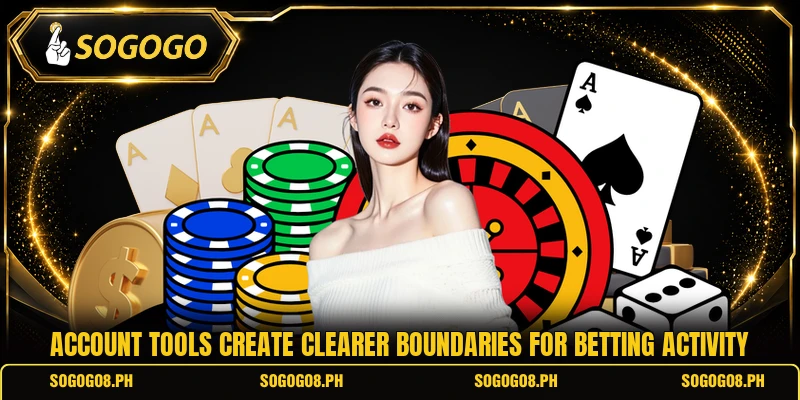 Account tools create clearer boundaries for betting activity Account tools create clearer boundaries for betting activity