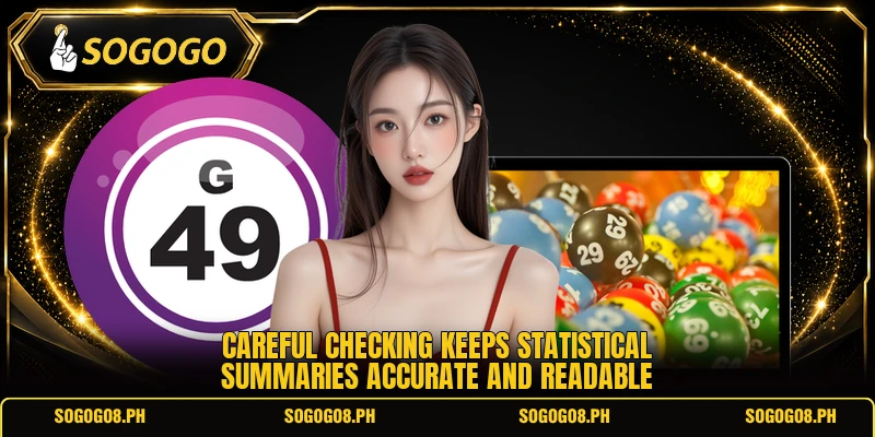 Careful checking keeps statistical summaries accurate and readable