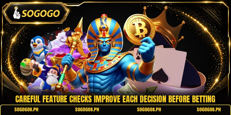 Careful feature checks improve each decision before betting