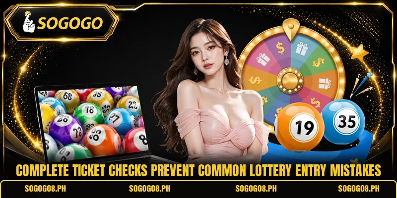 Complete ticket checks prevent common lottery entry mistakes