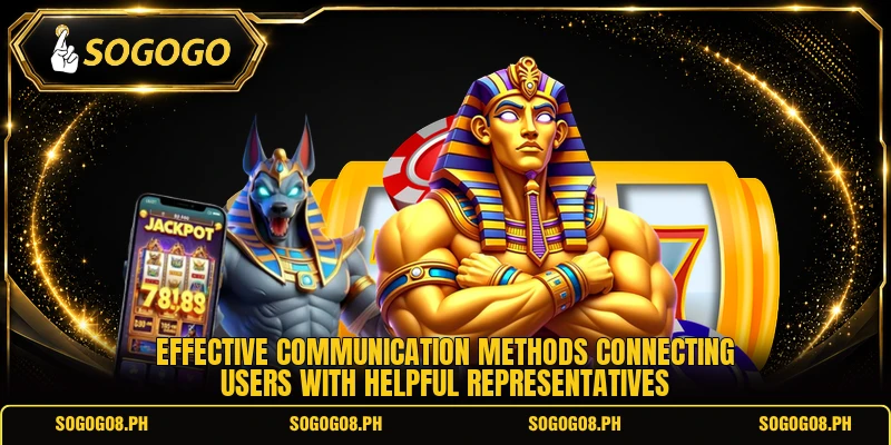Effective communication methods connecting users with helpful representatives Effective communication methods connecting users with helpful representatives
