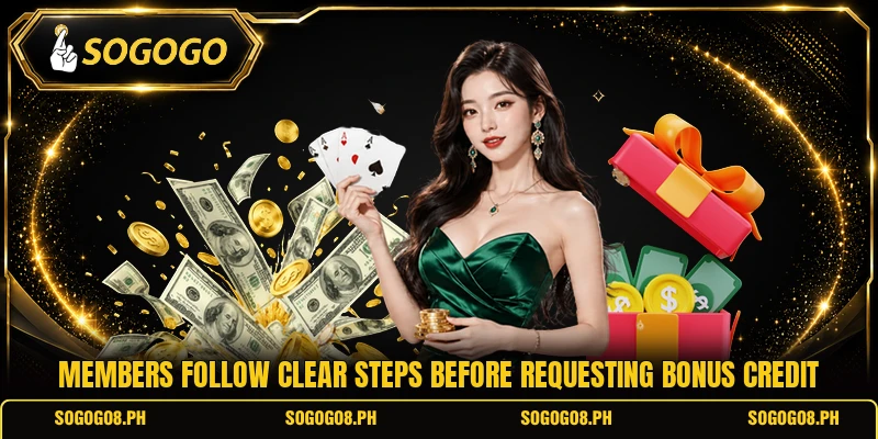 Members follow clear steps before requesting bonus credit Members follow clear steps before requesting bonus credit