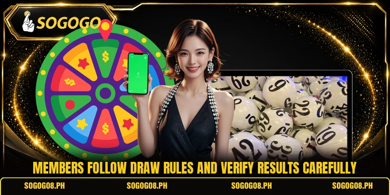 Members follow draw rules and verify results carefully