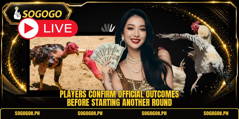 Players confirm official outcomes before starting another round