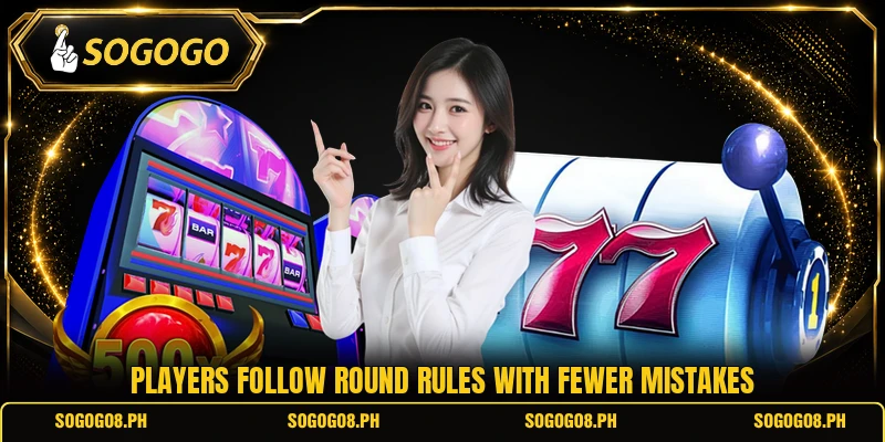 Players follow round rules with fewer mistakes