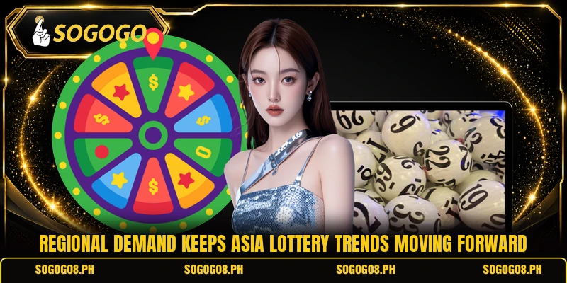 Regional demand keeps asia lottery trends moving forward