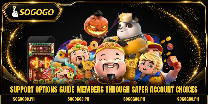 Support options guide members through safer account choices Support options guide members through safer account choices